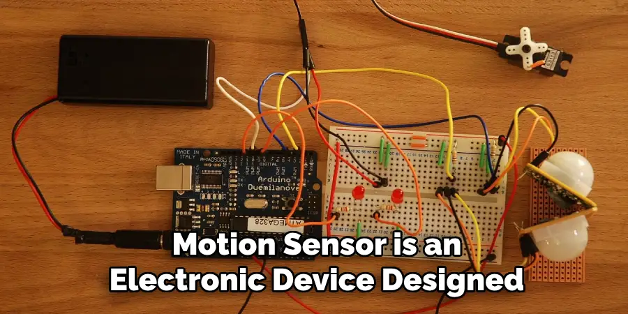 Motion Sensor is an Electronic Device Designed