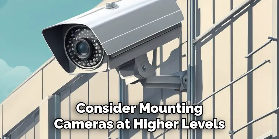 Consider Mounting Cameras at Higher Levels