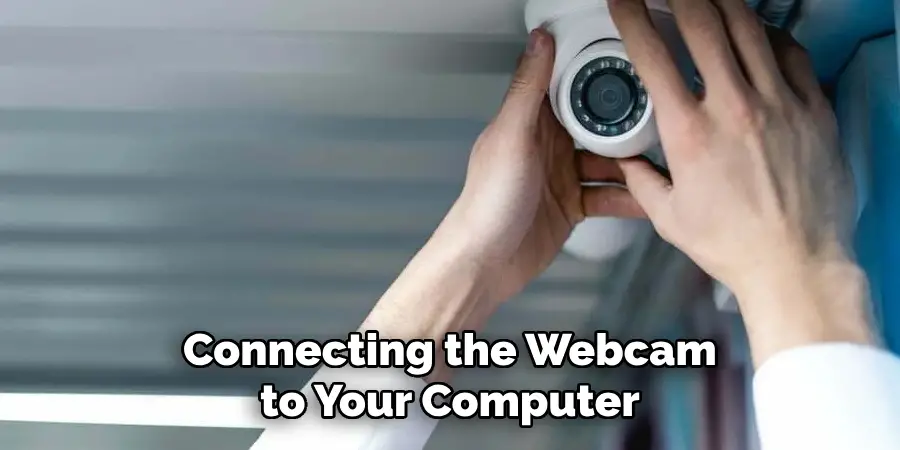 Connecting the Webcam to Your Computer