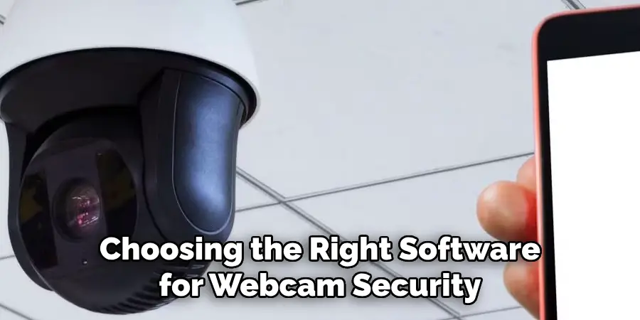 Choosing the Right Software for Webcam Security