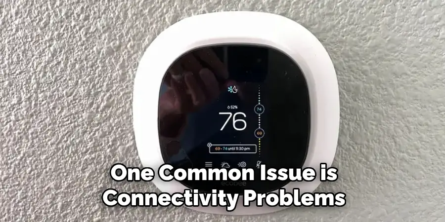 One Common Issue is Connectivity Problems