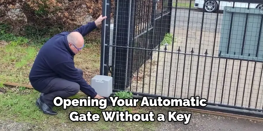 Opening Your Automatic
Gate Without a Key