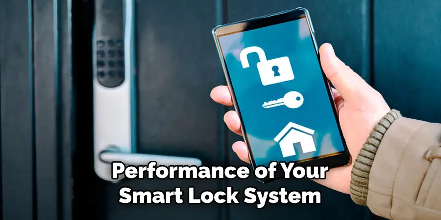 Performance of Your
Smart Lock System