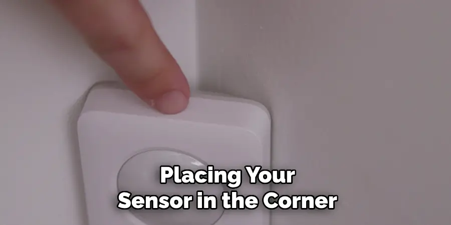 Placing Your
Sensor in the Corner