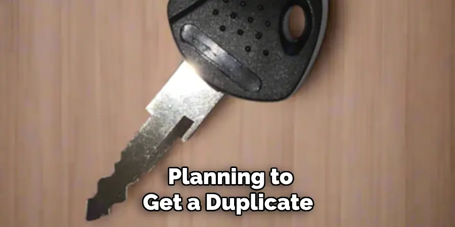 Planning to Get a Duplicate