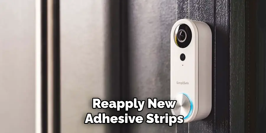 Reapply New
Adhesive Strips