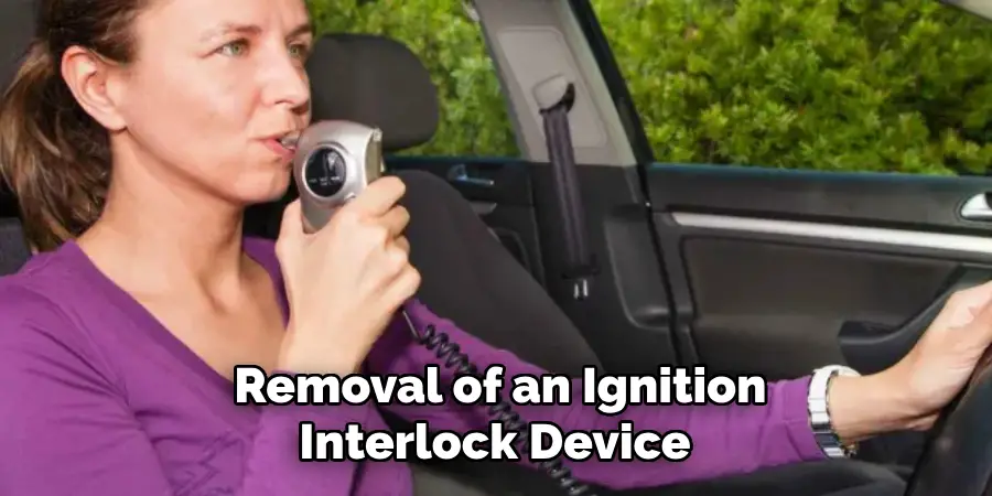 Removal of an Ignition
Interlock Device