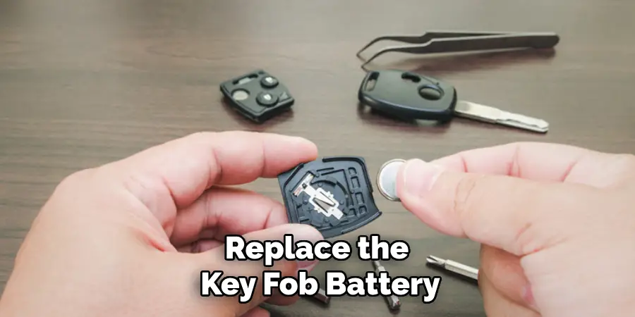 Replace the
Key Fob Battery