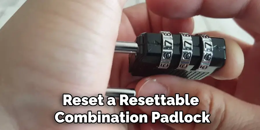 Reset a Resettable
Combination Padlock