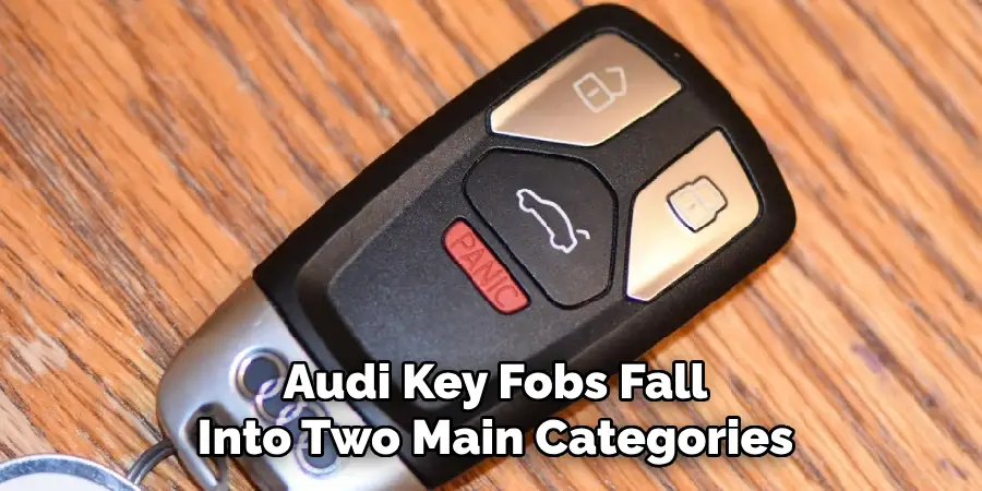 Audi Key Fobs Fall Into Two Main Categories