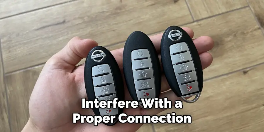 Interfere With a Proper Connection