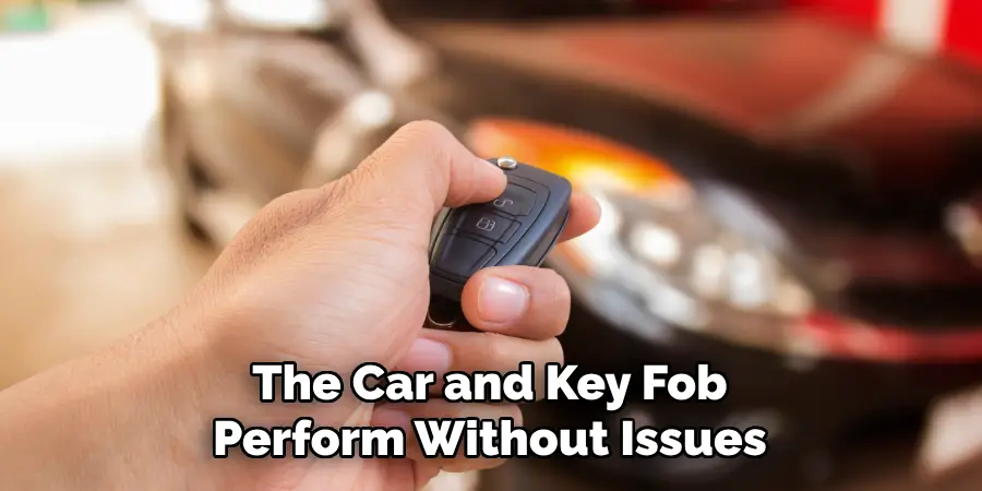 The Car and Key Fob Perform Without Issues