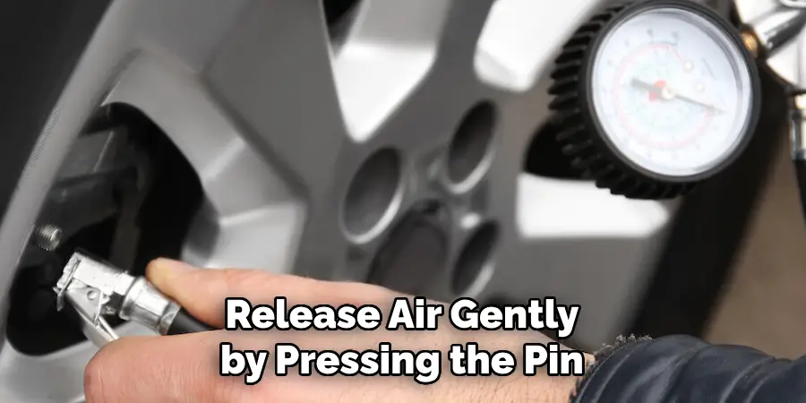 Release Air Gently by Pressing the Pin