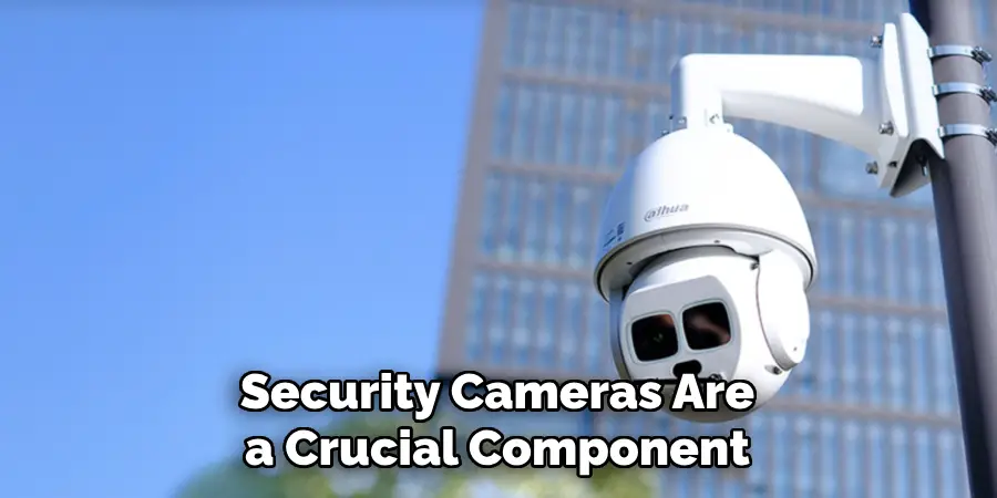 Security Cameras Are a Crucial Component