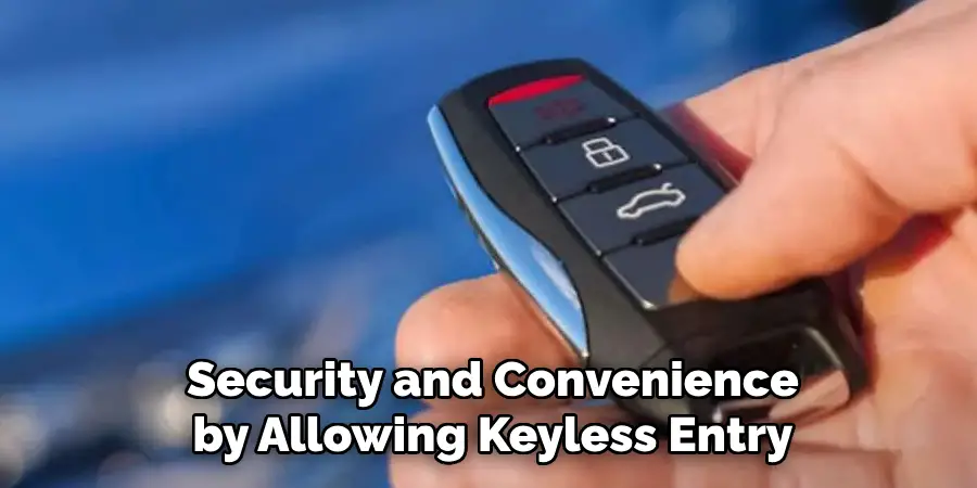 Security and Convenience by Allowing Keyless Entry