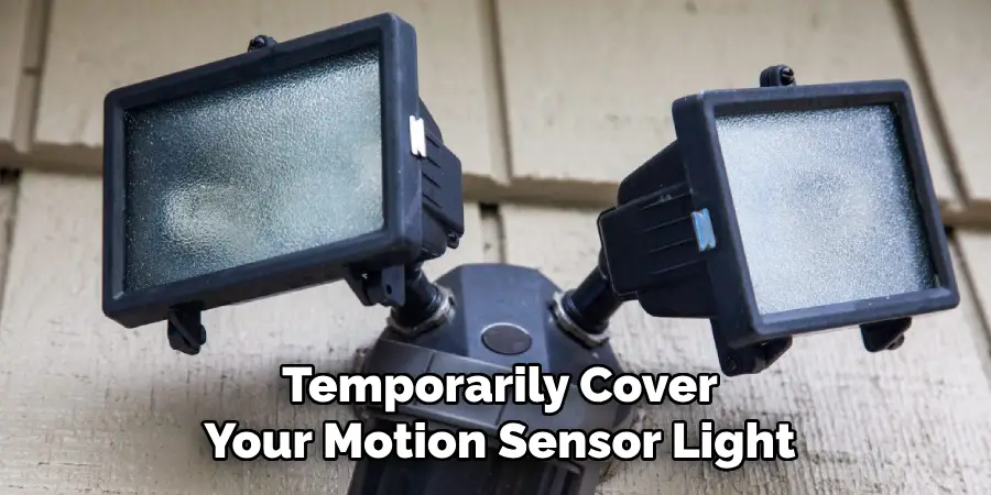 Temporarily Cover Your Motion Sensor Light