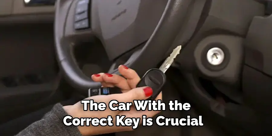 The Car With the Correct Key is Crucial
