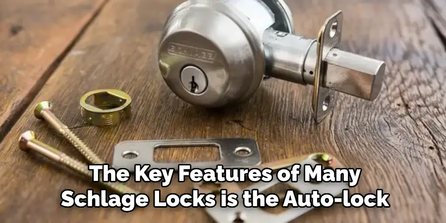The Key Features of Many Schlage Locks is the Auto-lock