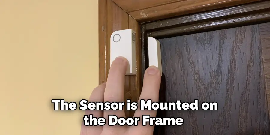 The Sensor is Mounted on the Door Frame