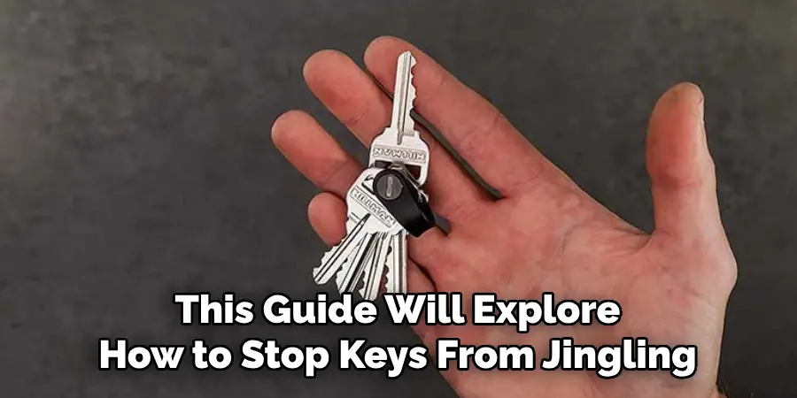 This Guide Will Explore How to Stop Keys From Jingling