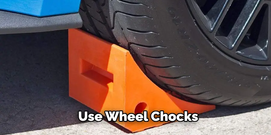 Use Wheel Chocks