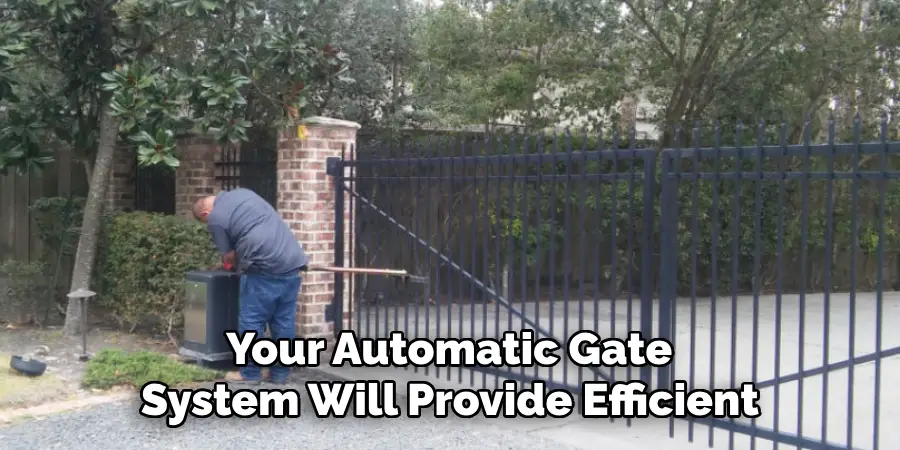 Your Automatic Gate
System Will Provide Efficient
