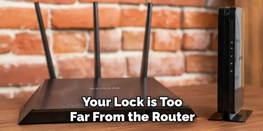 Your Lock is Too Far From the Router