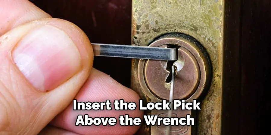 Insert the Lock Pick Above the Wrench