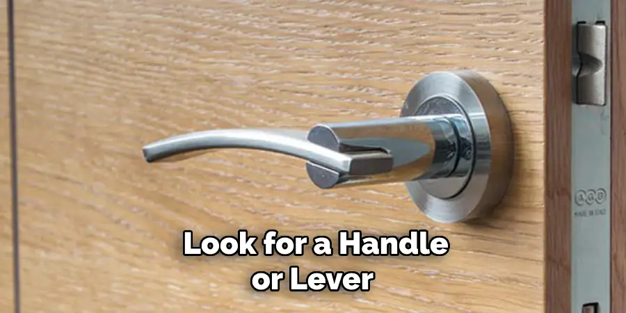 Look for a Handle or Lever 