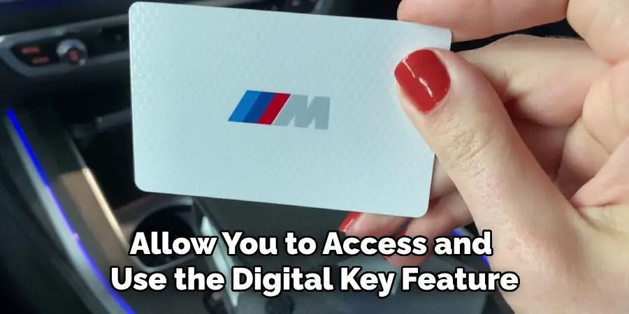 Allow You to Access and
Use the Digital Key Feature