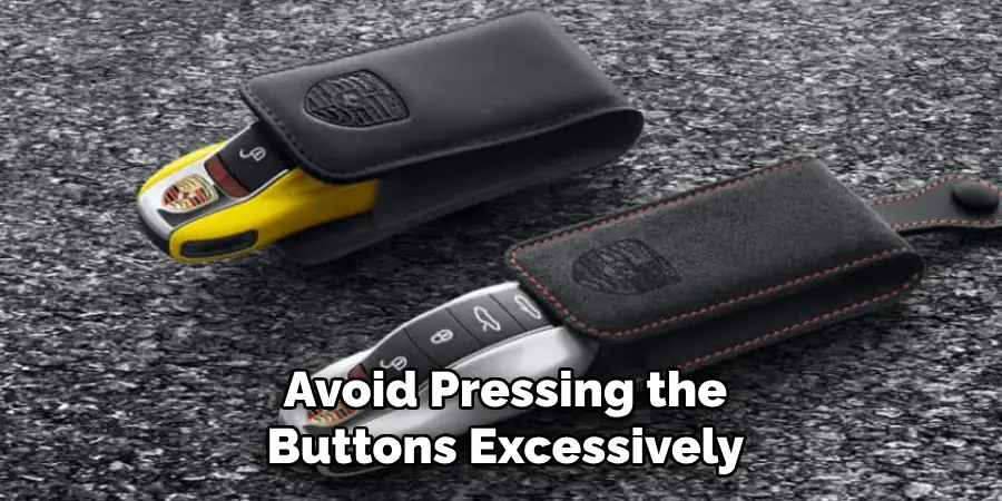 Avoid Pressing the Buttons Excessively