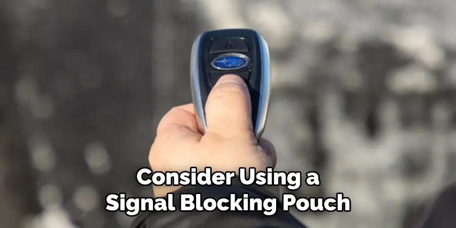 Consider Using a Signal Blocking Pouch