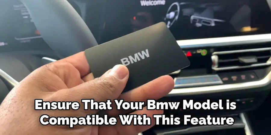 Ensure That Your Bmw Model is
Compatible With This Feature