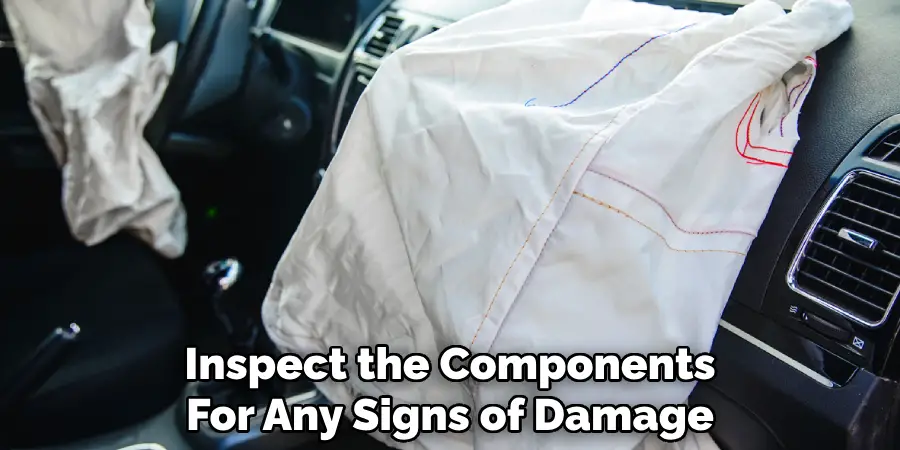 Inspect the Surrounding Components
For Any Signs of Damage