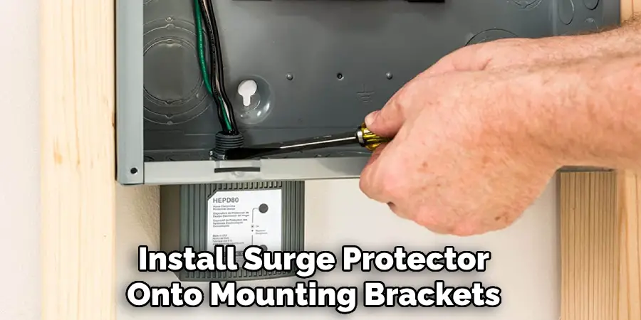 Install Surge Protector
Onto Mounting Brackets