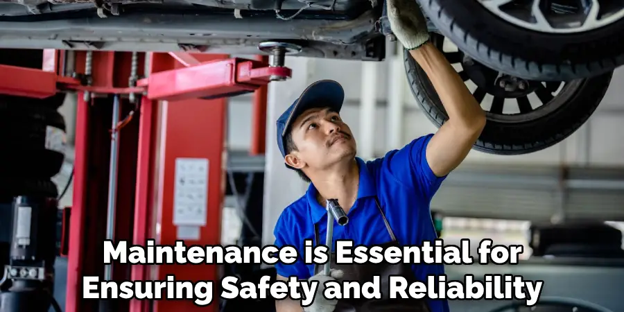Maintenance is Essential for
Ensuring Safety and Reliability