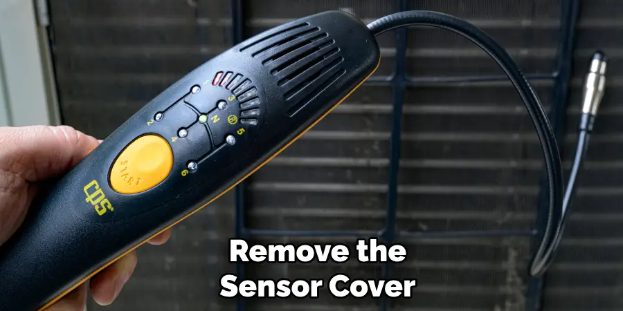 Remove the
Sensor Cover 