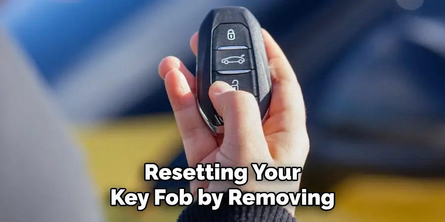 Resetting Your Key Fob by Removing