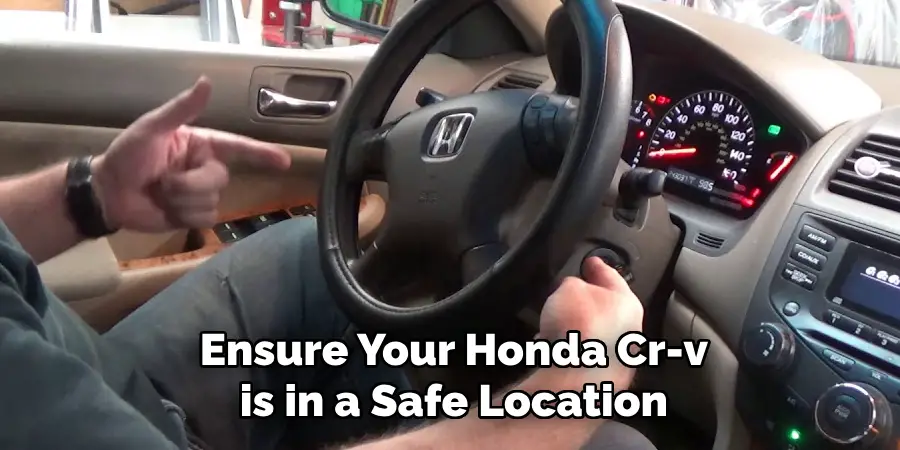 Ensure Your Honda Cr-v is in a Safe Location