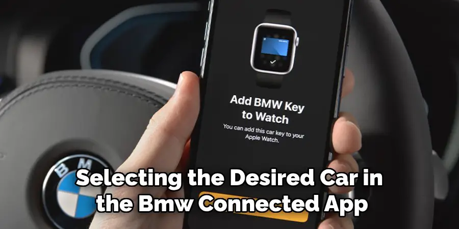 Selecting the Desired Car in
the Bmw Connected App