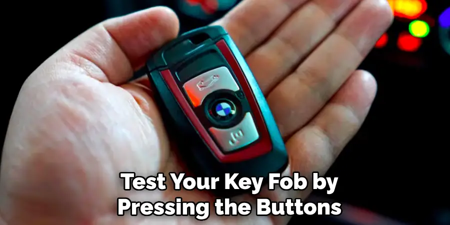 Test Your Key Fob by
Pressing the Buttons