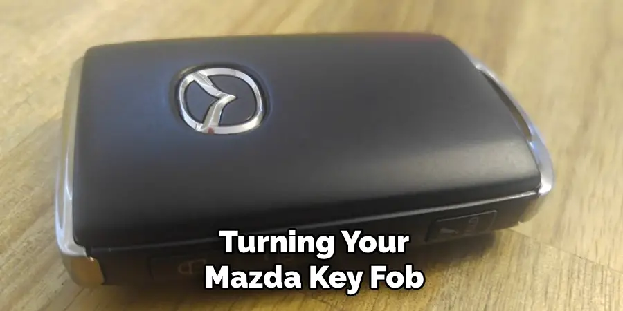 Turning Your Mazda Key Fob
