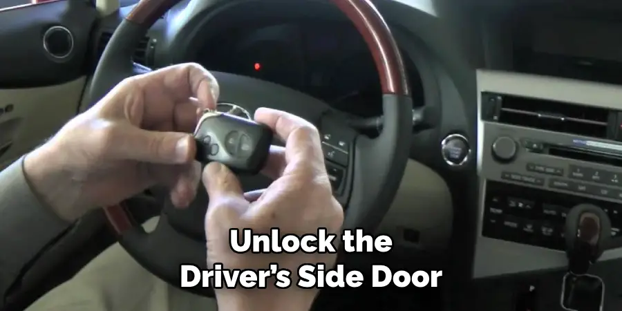 Unlock the Driver’s Side Door