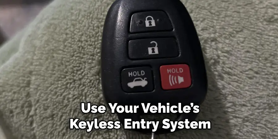 Use Your Vehicle’s Keyless Entry System