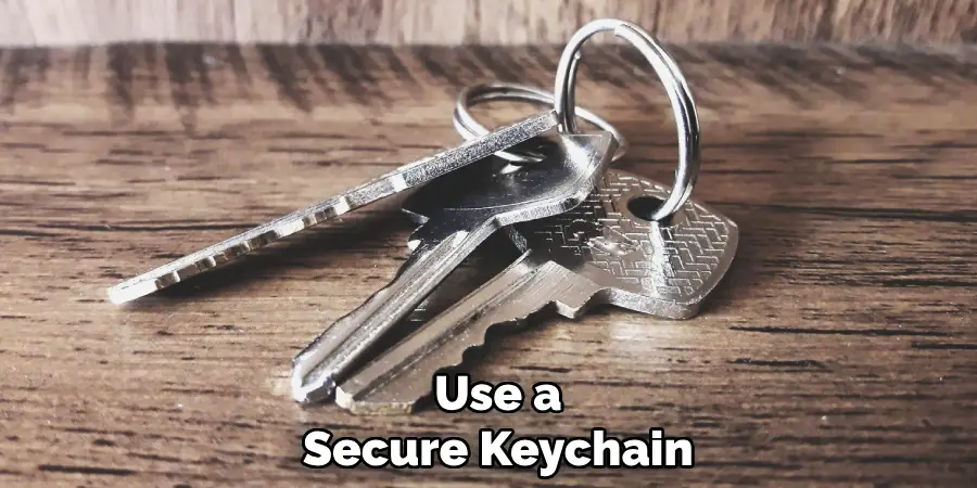 Use a
Secure Keychain
