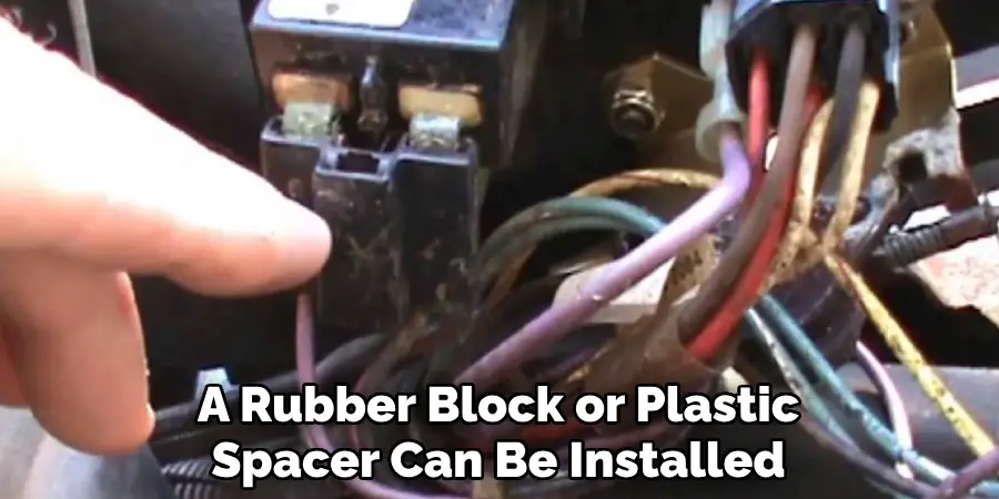 A Rubber Block or Plastic
Spacer Can Be Installed