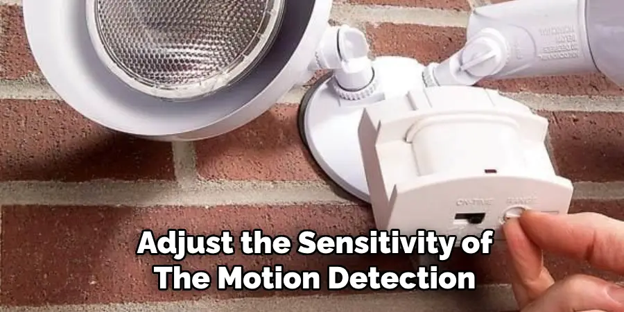 Adjust the Sensitivity of
The Motion Detection