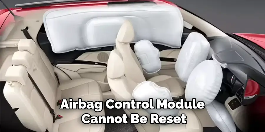 Airbag Control Module 
Cannot Be Reset