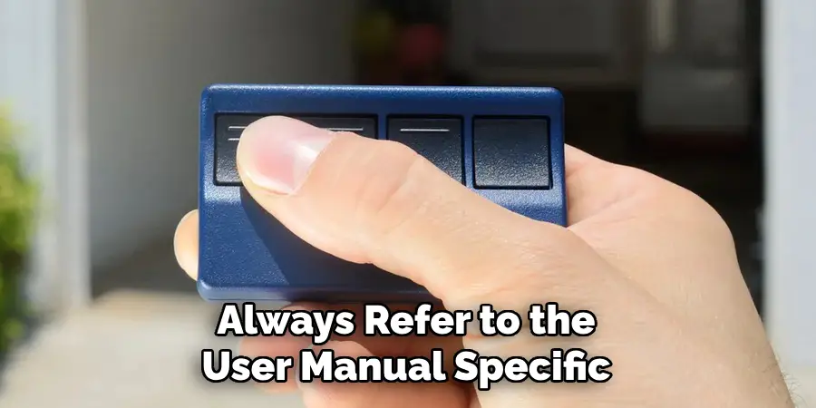 Always Refer to the User Manual Specific