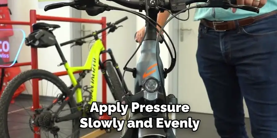 Apply Pressure Slowly and Evenly